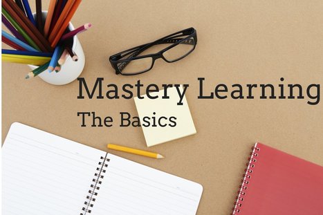 Mastery Learning - The Basics | Information and digital literacy in education via the digital path | Scoop.it