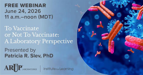 Patricia R. Slev, PhD, D(ABCC), will cover the limitations of assessing vaccination status. Learn when and how to use laboratory results to inform and guide patient management. Register now at&hellip; | A... | Laboratory Medicine | Scoop.it