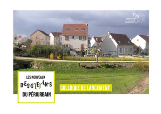 Colloque - Les nouveaux dess(e)ins du périurbain - Fnau | Veille territoriale AURH | Scoop.it