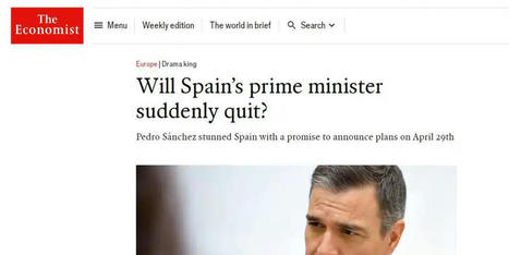'The Economist' tacha de «rey del drama» a Pedro Sánchez y se muestra perplejo ante su inédita decisión | Valientes y Emprendedores | Scoop.it