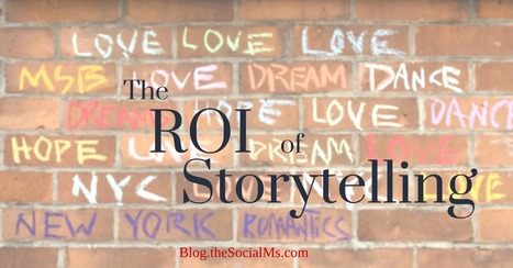 The ROI of Storytelling | The Social Ms | How to find and tell your story | Scoop.it