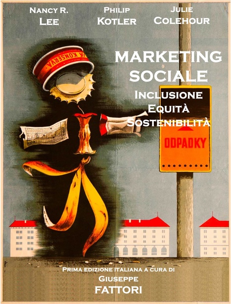 Marketing Sociale: Inclusione Equità Sostenibilità - Nancy R. Lee, Philip Kotler e Julie Colehour | Italian Social Marketing Association -   Newsletter 217 | Scoop.it