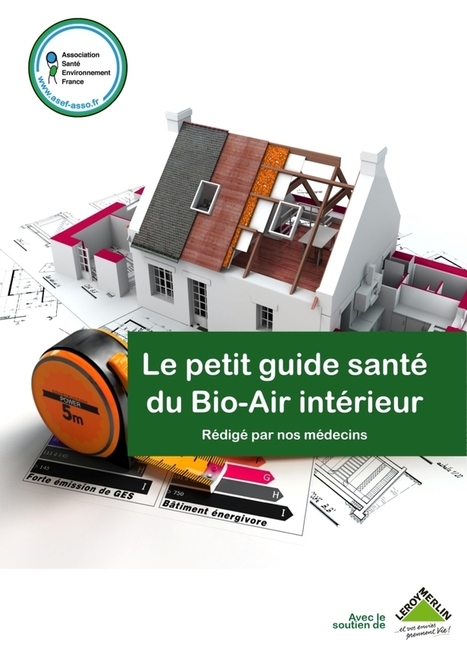 ASEF - Téléchargez notre "Petit guide santé du Bio-Air intérieur" - Edition 2015 | Risques, Santé, Environnement | Scoop.it