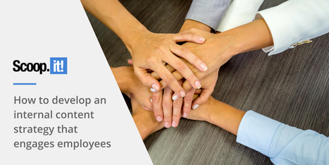 How to Develop an Internal Content Strategy That Engages Employees | Chief People Officers | Scoop.it