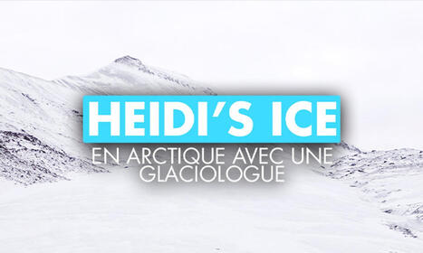 LE GRAND NORD : Heïdi's ice, en arctique avec une glaciologue (Documentaire) | LE GRAND NORD | Scoop.it