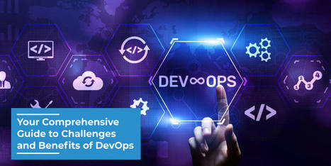 Your Comprehensive Guide to Challenges and Benefits of DevOps | Daily Magazine | Scoop.it