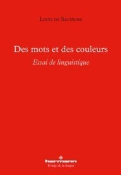 Louis de Saussure : Des mots et des couleurs. Essai de linguistique | Les Livres de Philosophie | Scoop.it
