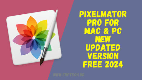 Pixelmator Pro For Mac & PC New Updated Version Free 2024 | Softwarezpro.com | Scoop.it