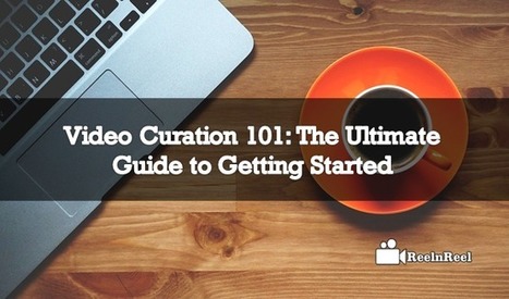 Video Curation 101: The Ultimate Guide to Getting Started | Public Relations & Social Marketing Insight | Scoop.it