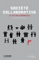 Livre : « Société Collaborative, La fin des hiérarchies » Sortie du premier livre OuiShare | Economie Responsable et Consommation Collaborative | Scoop.it