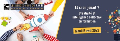 05/04/22 - Rennes ou à distance - Et si on jouait ? Créativité et intelligence collective en formation | Formation : Innovations et EdTech | Scoop.it