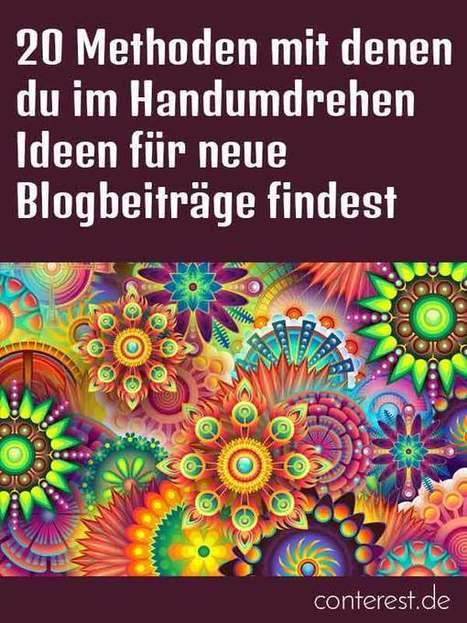 20 Methoden mit denen du im Handumdrehen Ideen für neue Blogbeiträge findest � | #Communication #blogging | 21st Century Learning and Teaching | Scoop.it