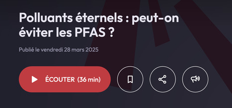 Polluants éternels : peut-on éviter les PFAS ? | France Inter | Prévention du risque chimique | Scoop.it