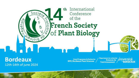 14th International Conference of the French Society of Plant Biology, 2024 June 12-14 @ Bordeaux, save the date | Plant Sciences | Scoop.it