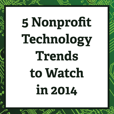 Five Nonprofit Technology Trends to Watch in 2014 | Non-Governmental Organizations | Scoop.it