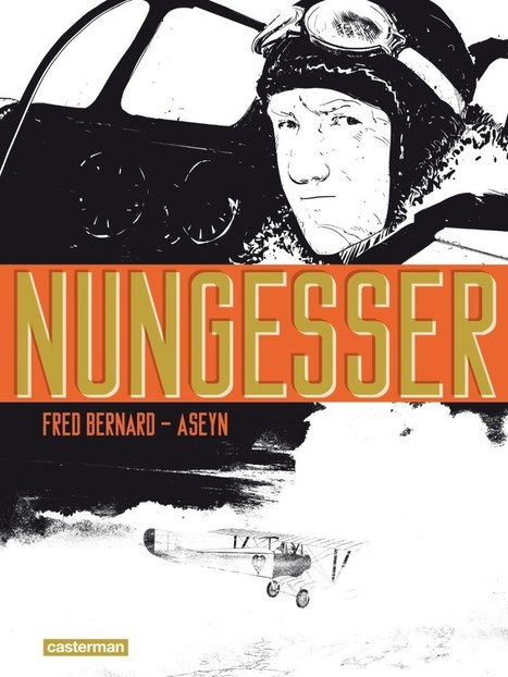 Nungesser, itinéraire d’un trompe-la-mort, héros de la Grande Guerre | Autour du Centenaire 14-18 | Scoop.it