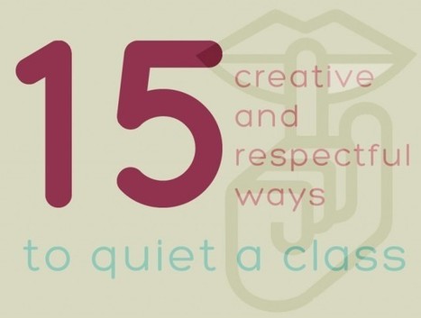 15 creative & respectful ways to quiet a class | Information and digital literacy in education via the digital path | Scoop.it