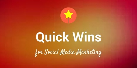 17 Quick Wins to Boost Your Social Media Marketing Right Away | Social Media Power | Scoop.it