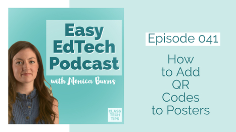 How to Add QR Codes to Posters - Easy EdTech Podcast 041 | Information and digital literacy in education via the digital path | Scoop.it