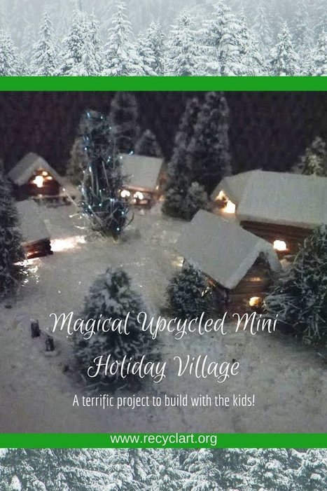 Upcycled Led-lit Mini Winter Model Village | 1001 Recycling Ideas ! | Scoop.it
