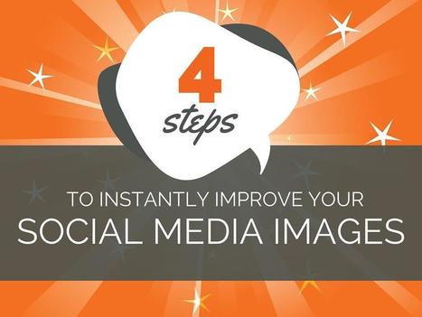 How to Improve Your Social Media Images in 4 Easy Steps | Business Improvement and Social media | Scoop.it