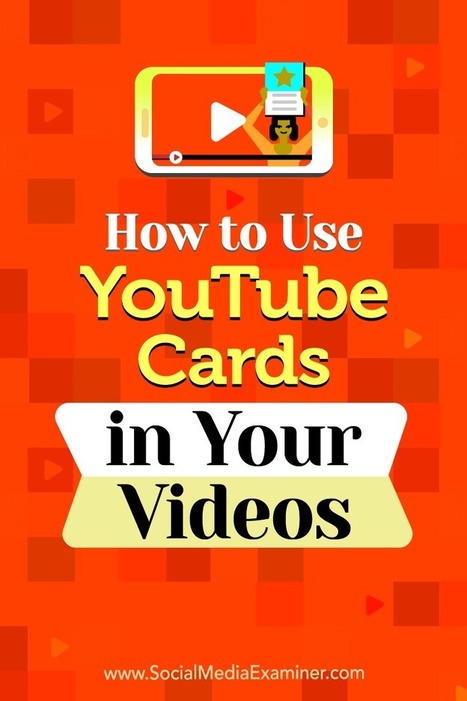 How to Use YouTube Cards in Your Videos | Distance Learning, mLearning, Digital Education, Technology | Scoop.it