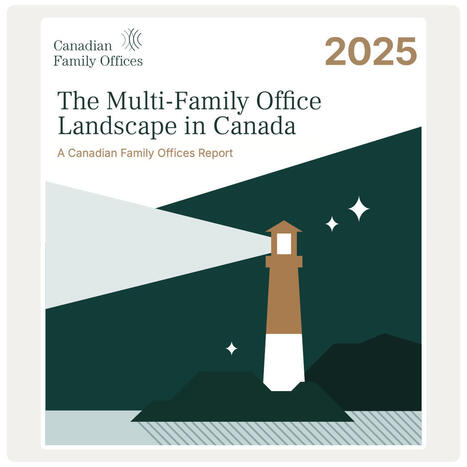 Highlights from&nbsp;The Multi-Family Office Landscape in Canada 2025, now available for download | Family Office & Billionaire Report - Empowering Family Dynasties | Scoop.it