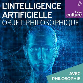 L'intelligence artificielle, objet philosophique : un podcast à écouter en ligne | L'eVeille | Scoop.it