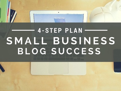 #Pymes Build a Successful Small #Business Blog in Four Steps | Business Improvement and Social media | Scoop.it