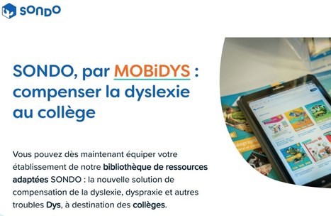 Sondo. Une excellente solution pour favoriser l'int&eacute;gration des &eacute;l&egrave;ves Dys au coll&egrave;ge | Revolution in Education | Scoop.it