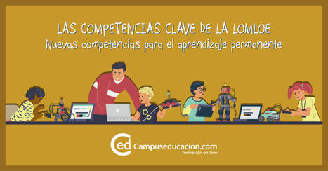 Las Competencias Clave de la LOMLOE - Campuseducacion.com | Education 2.0 & 3.0 | Scoop.it