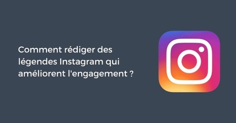 Comment rédiger des légendes Instagram qui améliorent l'engagement ? | Community Management | Scoop.it