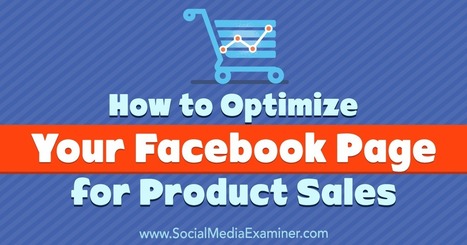 How to Optimize Your Facebook Page for Product Sales : Social Media Examiner | Public Relations & Social Marketing Insight | Scoop.it