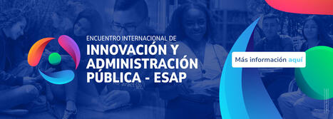Encuentro Internacional de Innovación en Administración Pública: una semana de transformación y cambio | Dirección General y Legislación | Scoop.it
