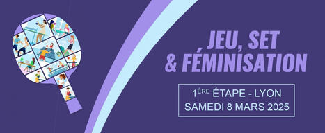 Jeu, Set et Féminisation : rendez-vous ce 8 mars à Lyon pour la première étape ! | 3 - Innovations sociales | Scoop.it