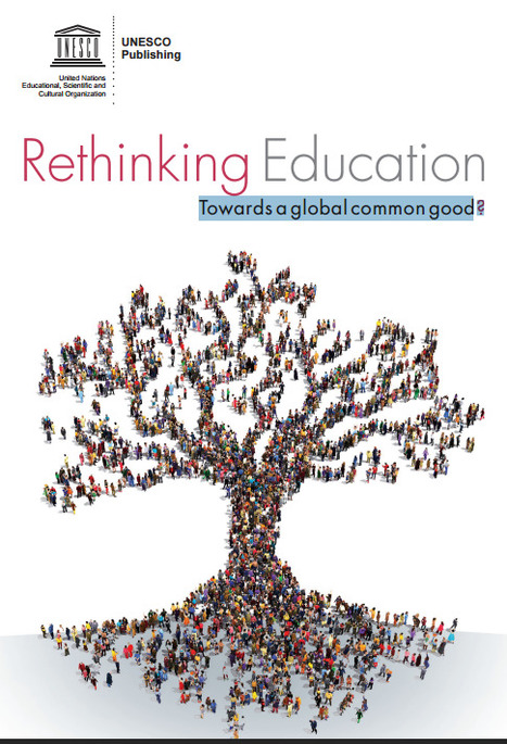 RETHINKING EDUcation |Towards a global common good? | UNESCO [#pdf] #ModernEDU  | Education 2.0 & 3.0 | Scoop.it