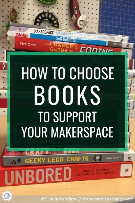 How to Choose Books to Support Your Makerspace - Renovated Learning - Diana Rendina @DianaLRendina | iPads, MakerEd and More  in Education | Scoop.it