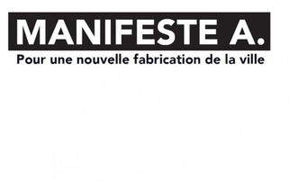 Lancement du « Manifeste A. » pour « une nouvelle fabrication de la ville » | Veille territoriale AURH | Scoop.it