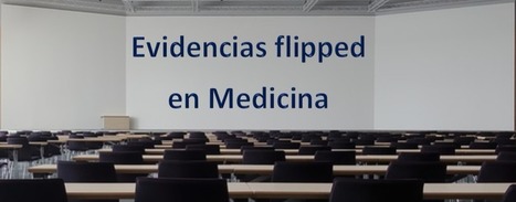 Manuel Hernández-Guerra. Evidencias Flipped en Medicina  | Educación hoy | Scoop.it