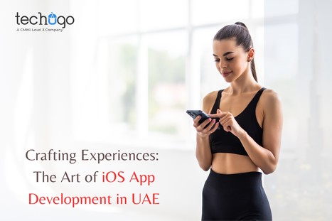 Crafting Experiences: The Art of iOS App Development in UAE | information Technogy | Scoop.it