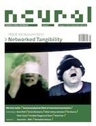 Neural 43 (Autumn 2012): Networked Tangibility - Neural.it :: media culture, hacktivism | Digital #MediaArt(s) Num&eacute;rique(s) | Scoop.it