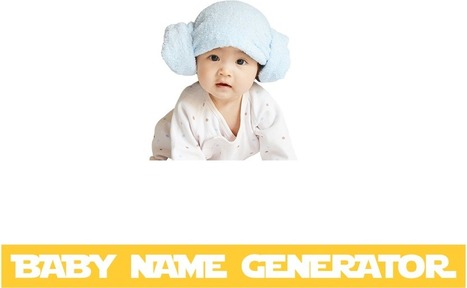 Star Wars Baby Name Generator - May The Force Be With You (& Your Little One) | Name News | Scoop.it