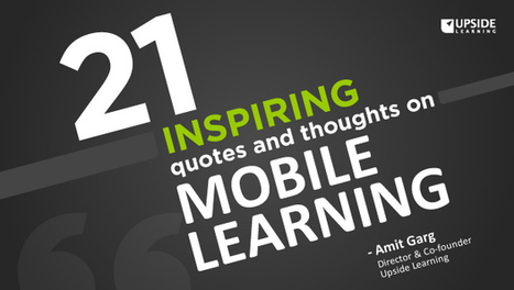21 Inspiring Quotes & Thoughts On Mobile Learning | The Upside Learning Blog | Information and digital literacy in education via the digital path | Scoop.it