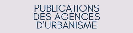 Publications des agences d'urbanisme - AURBSE | Veille territoriale AURH | Scoop.it