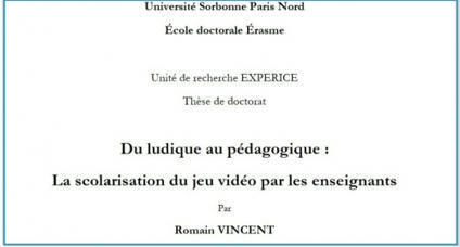 Thèse de Romain Vincent : Du ludique au pédagogique : la scolarisation du jeu vidéo par les enseignants - Educavox, Ecole, pédagogie, enseignement, formation | ASTUTICE EN FLE | Scoop.it