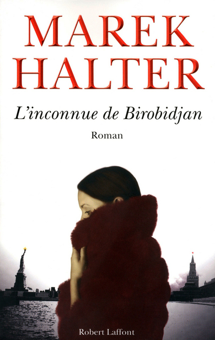 L'INCONNUE DE BIROBIDJAN - Marek HALTER | J'écris mon premier roman | Scoop.it