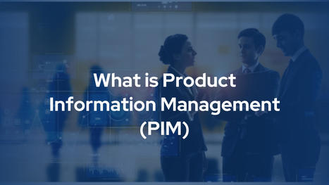 What is a Product Information Management- A Definite Guide – | Minds Task Technologies | Scoop.it