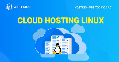 Cloud Hosting Linux là gì? Lưu ý, ưu nhược điểm A-Z cần biết | vietnix | Scoop.it