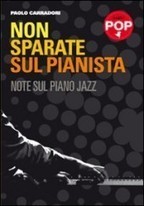 Non Sparate sul Pianista | Paolo Carradori | Jazz in Italia - Fabrizio Pucci | Scoop.it