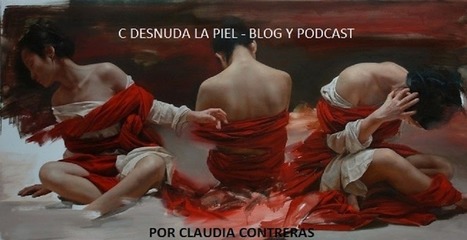 C desnuda la Piel: C desnuda 54 Podcast Claudia Contreras - Presentacion de mi Poemario C desnuda la Piel | Art and culture | Scoop.it